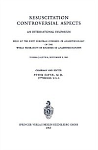 Resuscitation Controversial Aspects: An International Symposium Held at the First European Congress of Anaesthesiology of the World Federation of Soci (Paperback)