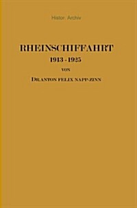 Rheinschiffahrt 1913-1925: Ihre Wirtschaftliche Entwicklung Unter Dem Einfluss Von Weltkrieg Und Kriegsfolgen (Paperback, Softcover Repri)