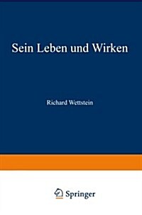 Richard Wettstein: Sein Leben Und Wirken (Paperback, Softcover Repri)