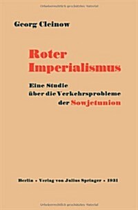 Roter Imperialismus: Eine Studie ?er Die Verkehrsprobleme Der Sowjetunion (Paperback, 1931)
