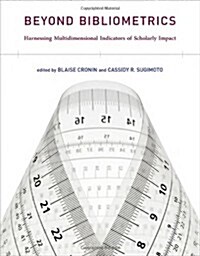 Beyond Bibliometrics: Harnessing Multidimensional Indicators of Scholarly Impact (Hardcover)