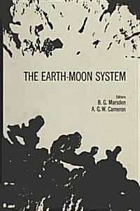 The Earth-Moon System: Proceedings of an International Conference, January 20-21,1964, Sponsored by the Institute for Space Studies of the Go (Paperback, 1966)