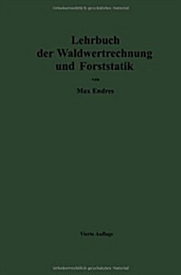 Lehrbuch Der Waldwertrechnung Und Forststatik (Paperback, 4, Softcover Repri)