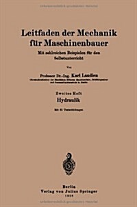 Leitfaden Der Mechanik F? Maschinenbauer: Mit Zahlreichen Beispielen F? Den Selbstunterricht (Paperback, 2, 2. Aufl. 1928)