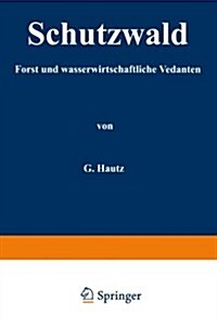 Schutzwald: Forst- Und Wasserwirtschaftliche Gedanken (Paperback, Softcover Repri)