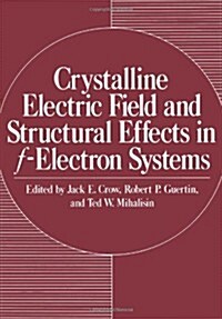 Crystalline Electric Field and Structural Effects in F-Electron Systems (Paperback, Softcover Repri)