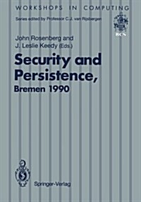 Security and Persistence: Proceedings of the International Workshop on Computer Architectures to Support Security and Persistence of Information (Paperback, Softcover Repri)