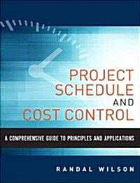 A Comprehensive Guide to Project Management Schedule and Cost Control: Methods and Models for Managing the Project Lifecycle (Hardcover)