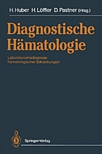 Diagnostische H?atologie: Laboratoriumsdiagnose H?atologischer Erkrankungen (Paperback, 3, 3. Aufl. 1992.)