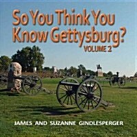 So You Think You Know Gettysburg? Volume 2 (Paperback)
