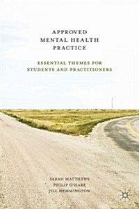 Approved Mental Health Practice : Essential Themes for Students and Practitioners (Paperback)