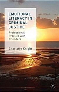 Emotional Literacy in Criminal Justice : Professional Practice with Offenders (Paperback)