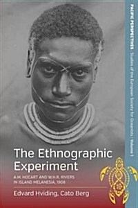 The Ethnographic Experiment : A.M. Hocart and W.H.R. Rivers in Island Melanesia, 1908 (Hardcover)