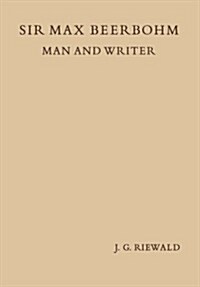 Sir Max Beerbohm Man and Writer: A Critical Analysis with a Brief Life and a Bibliography (Paperback, 1953)