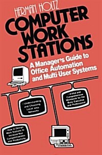 Computer Work Stations : A Managers Guide to Office Automation and Multi-user Systems (Paperback)