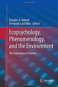 Ecopsychology, Phenomenology, and the Environment: The Experience of Nature (Hardcover, 2014)