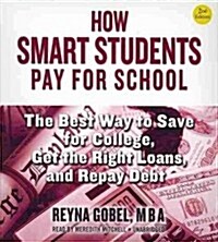 How Smart Students Pay for School, 2nd Edition: The Best Way to Save for College, Get the Right Loans, and Repay Debt (Audio CD)