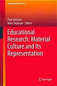 Educational Research: Material Culture and Its Representation (Hardcover, 2014)