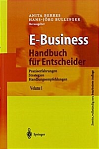 E-Business - Handbuch F? Entscheider: Praxiserfahrungen, Strategien, Handlungsempfehlungen (Paperback, 2, 2. Aufl. 2002.)