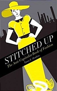 Stitched Up : The Anti-capitalist Book of Fashion (Hardcover)