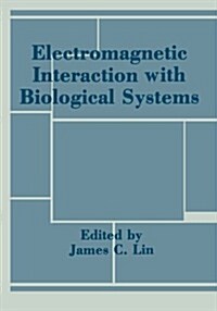 Electromagnetic Interaction with Biological Systems (Paperback, Softcover Repri)