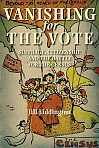 Vanishing for the Vote : Suffrage, Citizenship and the Battle for the Census (Hardcover)