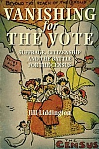 Vanishing for the Vote : Suffrage, Citizenship and the Battle for the Census (Paperback)