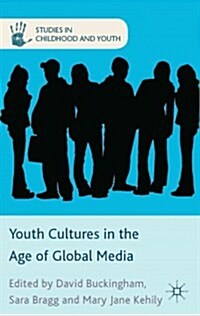 Youth Cultures in the Age of Global Media (Hardcover)