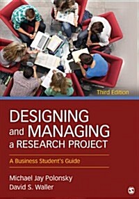 Designing and Managing a Research Project: A Business Students Guide (Paperback)