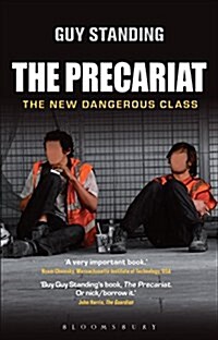 The Precariat : The New Dangerous Class (Paperback, Trade Paperback ed)