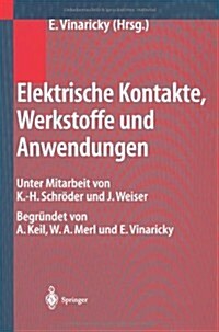 Elektrische Kontakte, Werkstoffe Und Anwendungen: Grundlagen, Technologien, Prufverfahren (Paperback, 2)