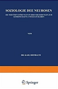 Soziologie Der Neurosen: Die Nerv?en St?ungen in Ihren Beziehungen Zum Gemeinschafts- Und Kulturleben (Paperback, Softcover Repri)