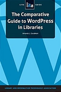 The Comparative Guide to Wordpress in Libraries: A Lita Guide (Paperback)