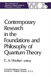 Contemporary Research in the Foundations and Philosophy of Quantum Theory: Proceedings of a Conference Held at the University of Western Ontario, Lond (Paperback, Softcover Repri)
