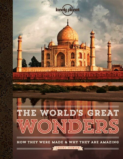 The Worlds Great Wonders: How They Were Made & Why They Are Amazing (Hardcover)