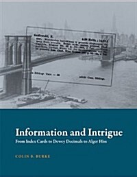 Information and Intrigue: From Index Cards to Dewey Decimals to Alger Hiss (Hardcover)
