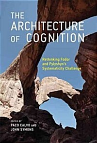 The Architecture of Cognition: Rethinking Fodor and Pylyshyns Systematicity Challenge (Hardcover)
