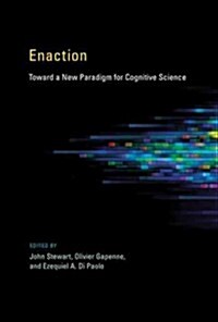 Enaction: Toward a New Paradigm for Cognitive Science (Paperback)