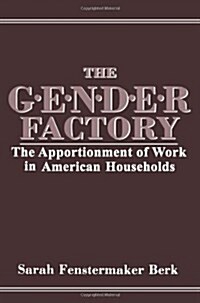 The Gender Factory: The Apportionment of Work in American Households (Paperback, Softcover Repri)