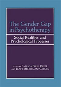 The Gender Gap in Psychotherapy: Social Realities and Psychological Processes (Paperback, Softcover Repri)