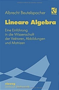 Lineare Algebra: Eine Einf?rung in Die Wissenschaft Der Vektoren, Abbildungen Und Matrizen (Paperback, 1994)