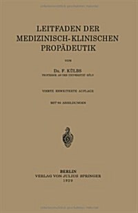 Leitfaden Der Medizinisch-Klinischen Prop?eutik (Paperback, 4, 4. Aufl. 1929)