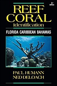 Reef Coral Identification: Florida Caribbean Bahamas, Including Marine Plants (Paperback, 3)