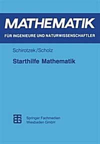 Starthilfe Mathematik : Fur Studienanfanger Der Ingenieur-, Natur- Und Wirtschaftswissenschaften (Paperback, 1995 ed.)