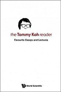 Tommy Koh Reader, The: Favourite Essays and Lectures (Hardcover)