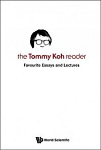 Tommy Koh Reader, The: Favourite Essays and Lectures (Paperback)