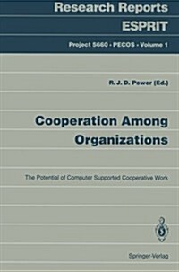 Cooperation Among Organizations: The Potential of Computer Supported Cooperative Work (Paperback)