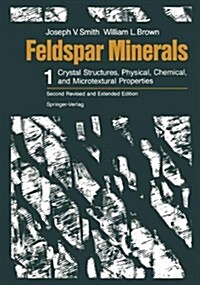 Feldspar Minerals: Volume 1 Crystal Structures, Physical, Chemical, and Microtextural Properties (Paperback, 2, 1988. Softcover)