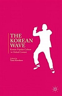 The Korean Wave : Korean Popular Culture in Global Context (Hardcover)