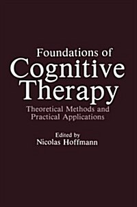 Foundations of Cognitive Therapy: Theoretical Methods and Practical Applications (Paperback, Softcover Repri)